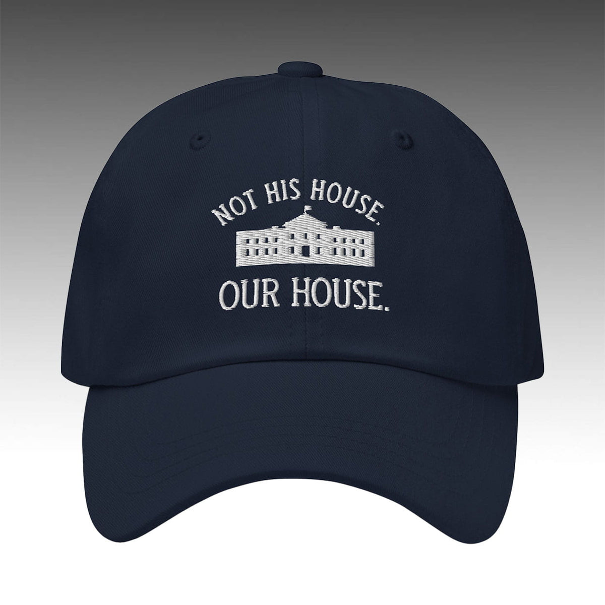 Hillary Clinton Not His House Our House Hat