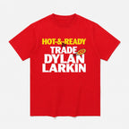Hot And Ready To Trade Dylan Larkin Shirt