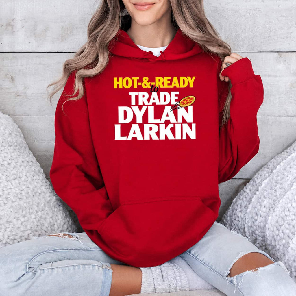 Hot And Ready To Trade Dylan Larkin Shirt