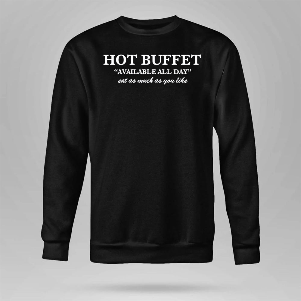 Hot Buffet Available All Day Eat As Much As You Like Shirt