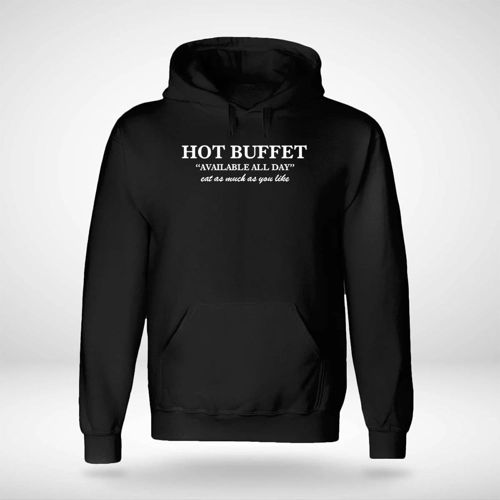 Hot Buffet Available All Day Eat As Much As You Like Shirt