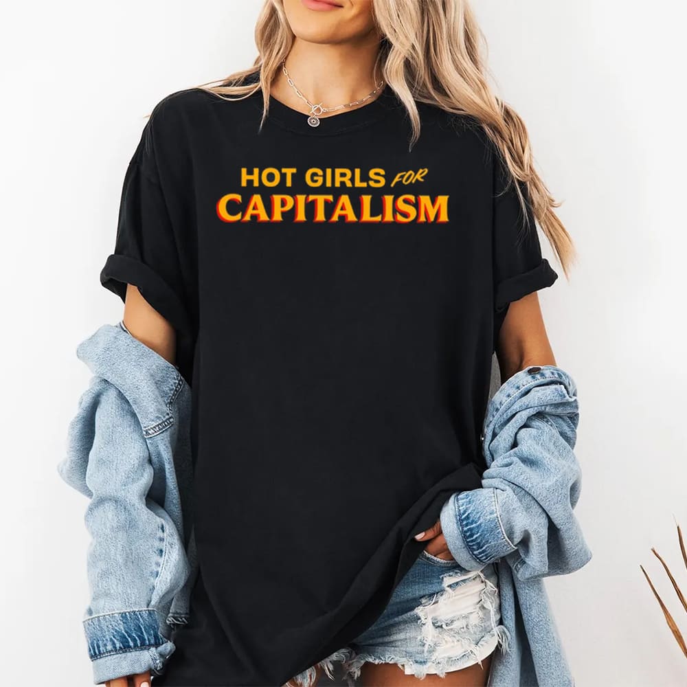 Hot Girls For Capitalism Shirt