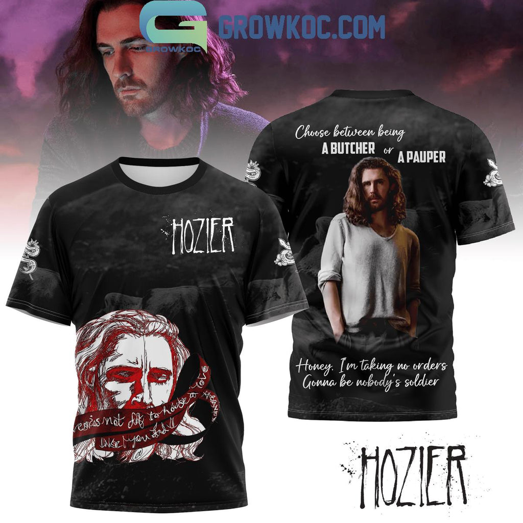 Hozier Choose Between Being A Butcher And A Pauper Hoodie T-Shirt