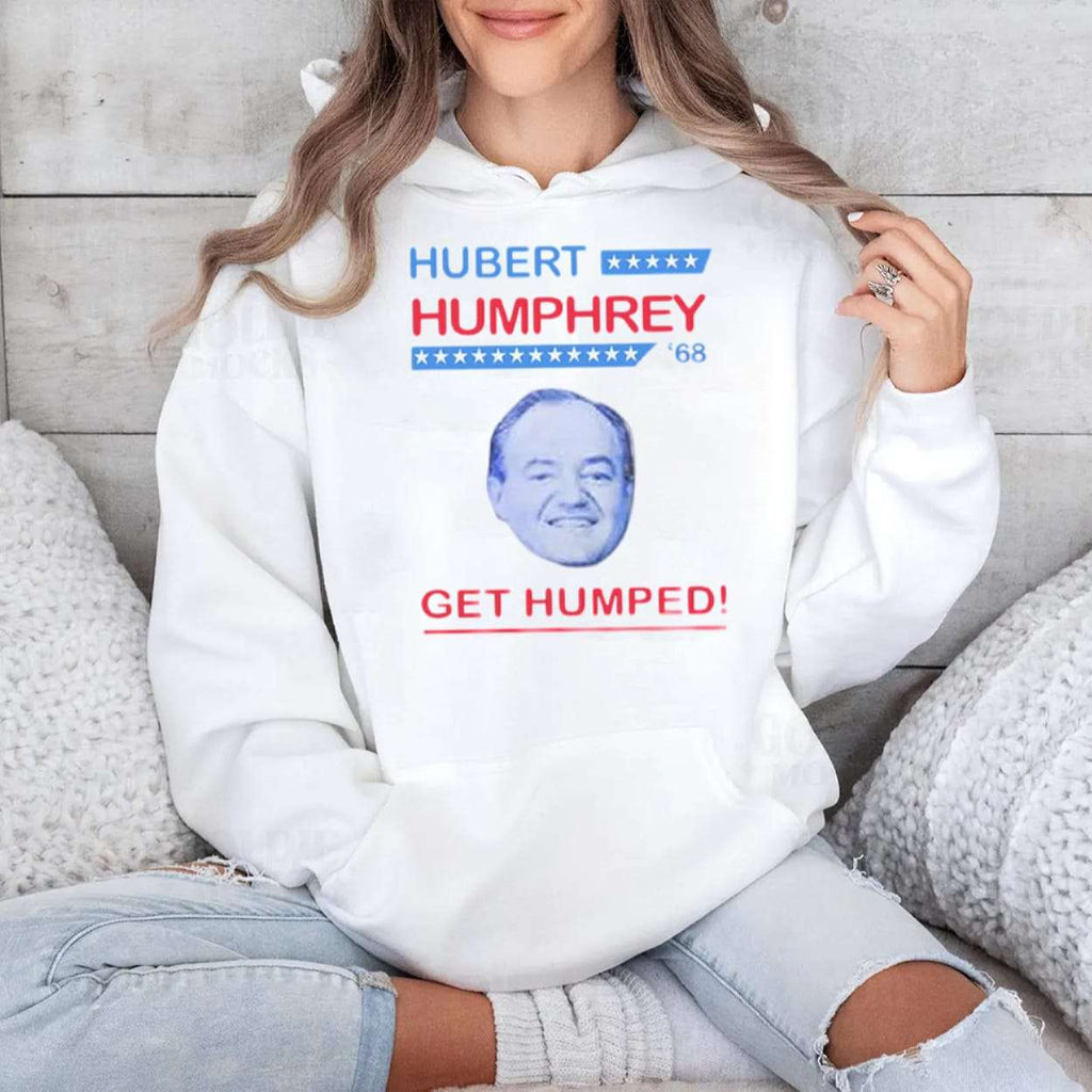 Hubert Humphrey 68 Get Humped Shirt