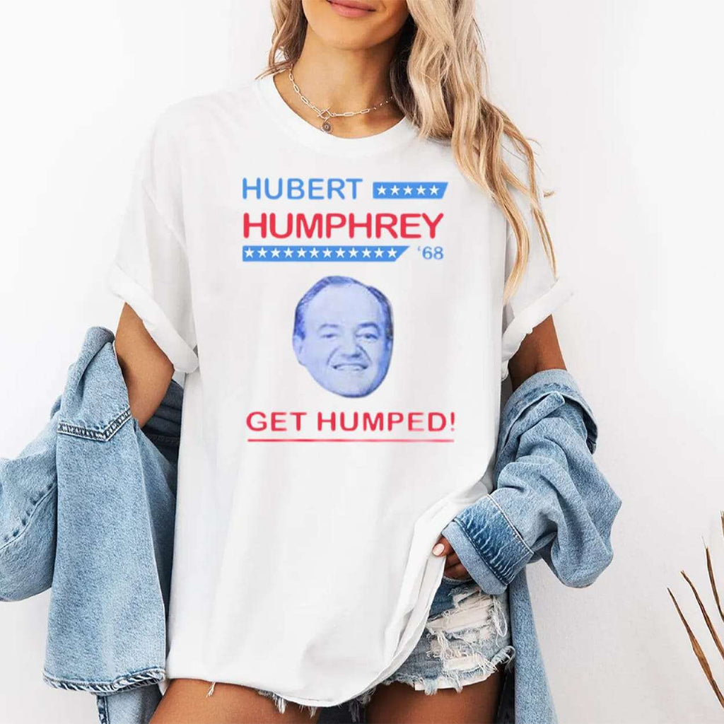 Hubert Humphrey 68 Get Humped Shirt
