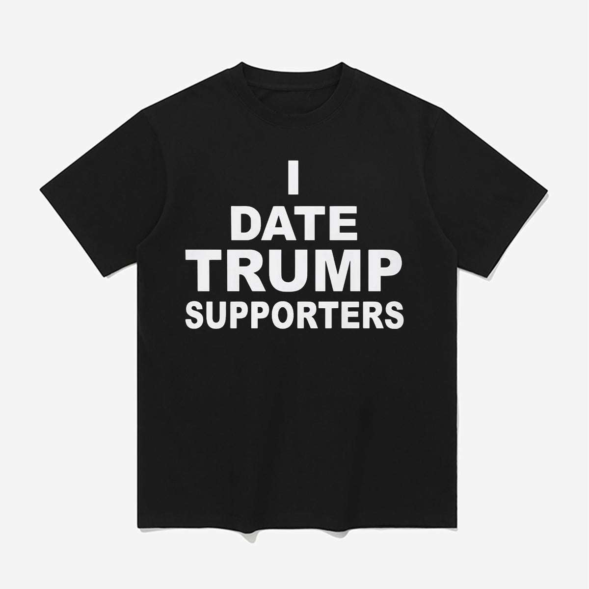 I Date Trump Supporters Shirt
