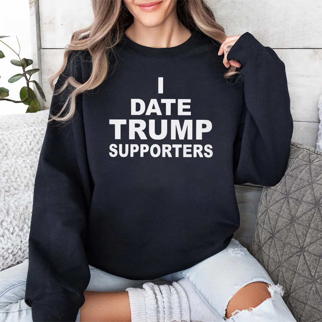 I Date Trump Supporters Shirt