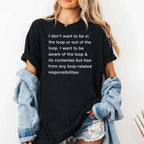 I Don’t Want To Be In The Loop Shirt