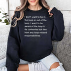 I Don’t Want To Be In The Loop Shirt