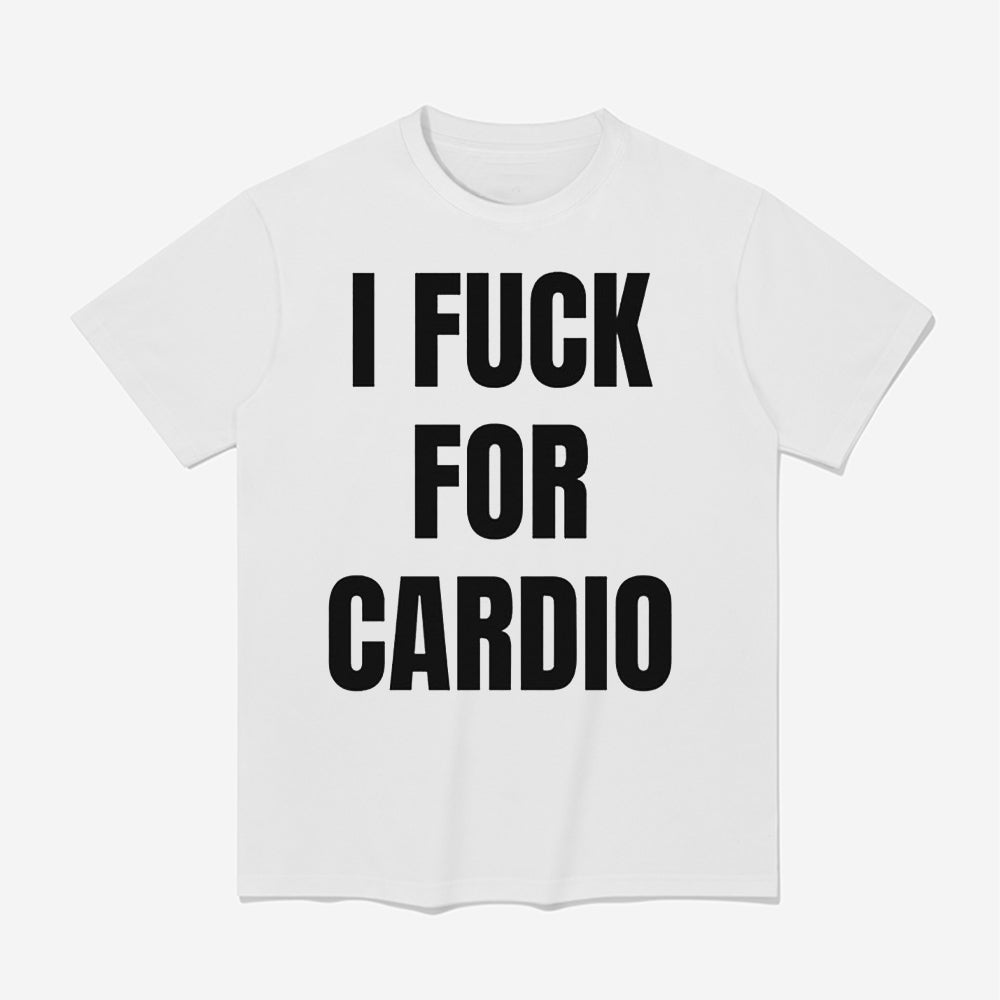 I Fuck For Cardio Shirt