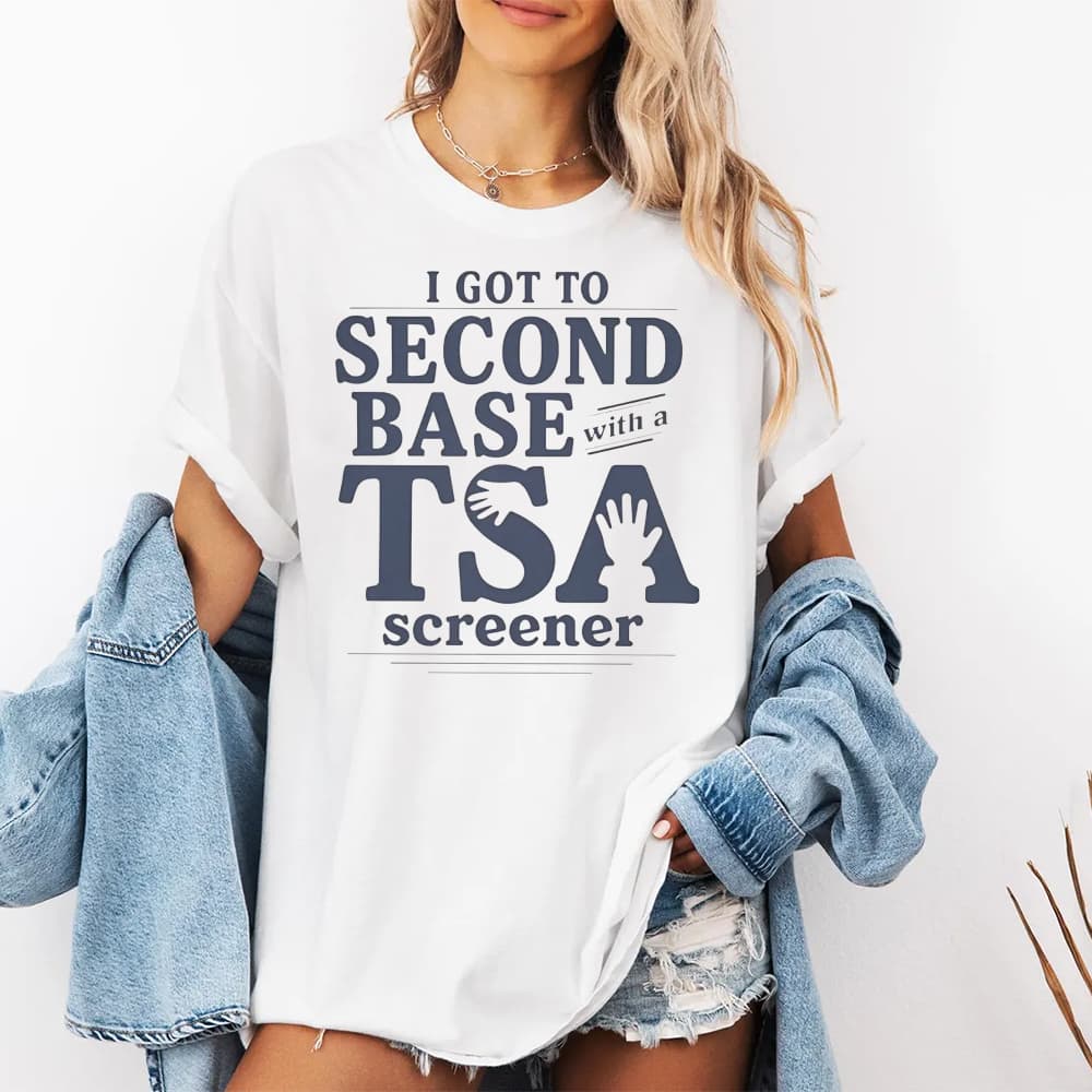 I Got to Second Base With a TSA Screener Shirt