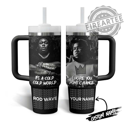 I Hope You Don’t Change Tumbler 40oz, Custom Name Rod Wave Stanley Cup