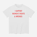I Support Women’s Rights And Wrongs Shirt