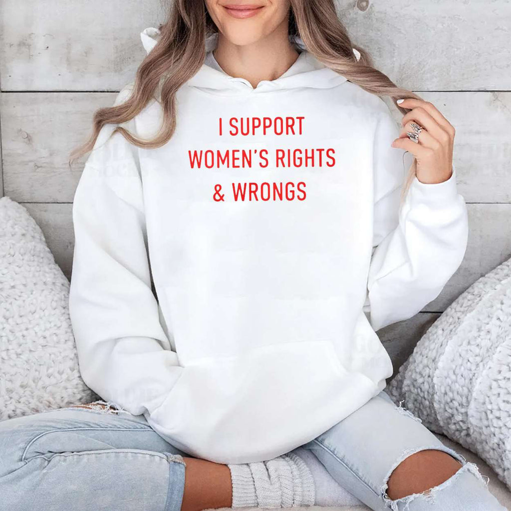 I Support Women’s Rights And Wrongs Shirt