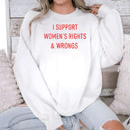 I Support Women’s Rights And Wrongs Shirt
