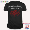 I Would Scam A Senior Citizen For A Dr Pepper T Shirt