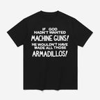 If God Hadn’t Wanted Machine Guns Shirt