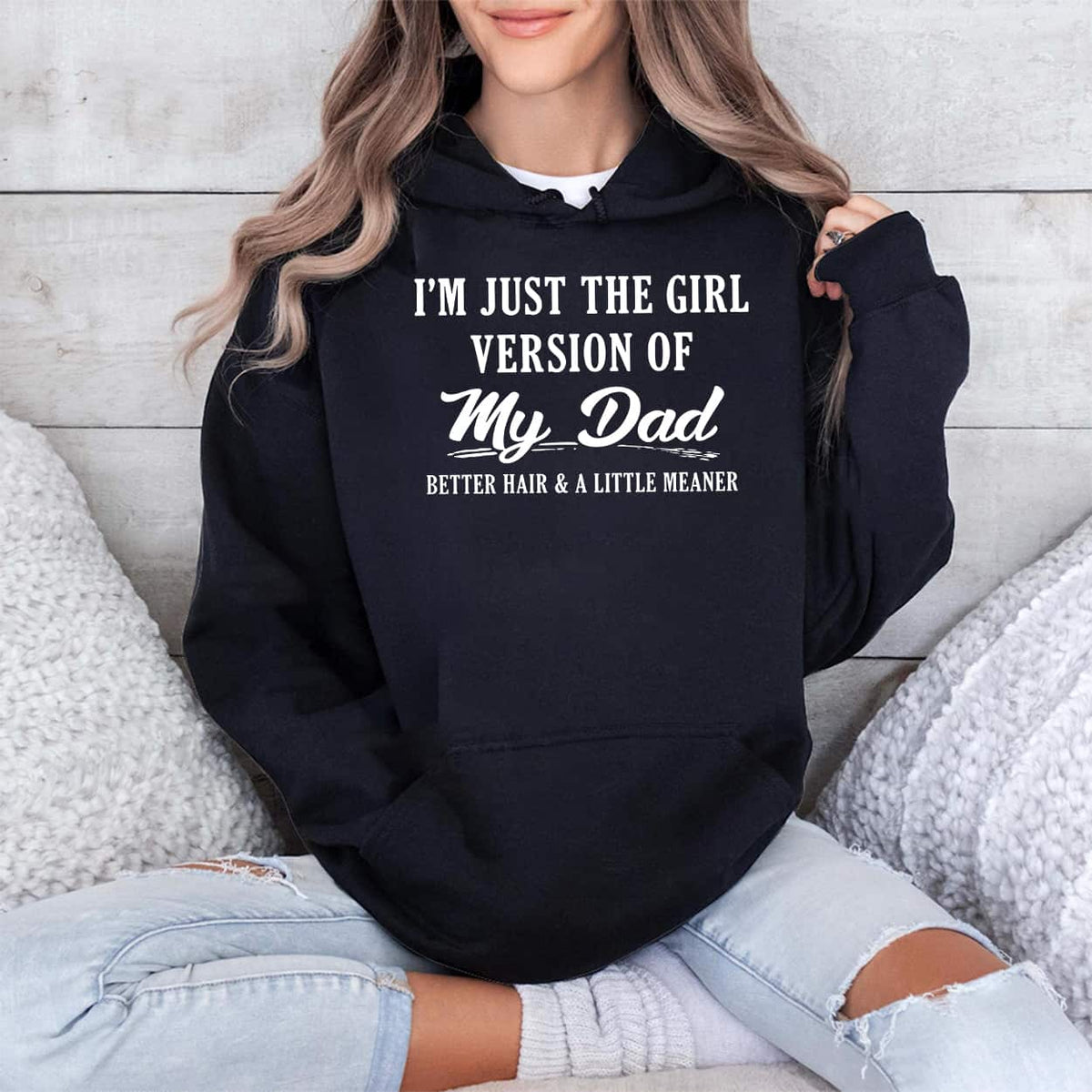 I’m Just The Girl Version Of My Dad Hoodie