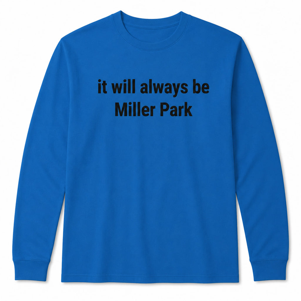 It Will Always Be Miller Park Shirt