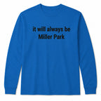 It Will Always Be Miller Park Shirt