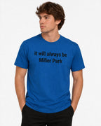 It Will Always Be Miller Park Shirt