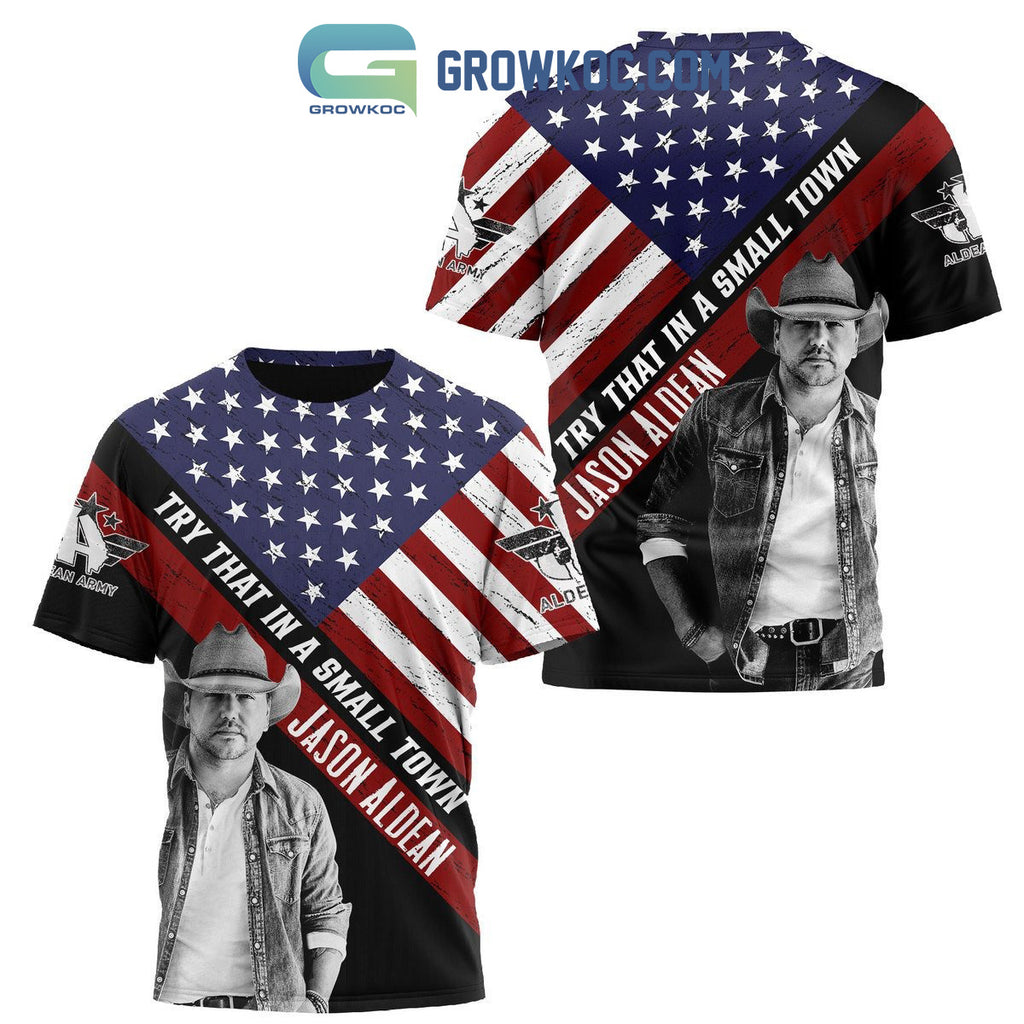 Jason Aldean Try That In A Small Town American Hoodie T Shirt
