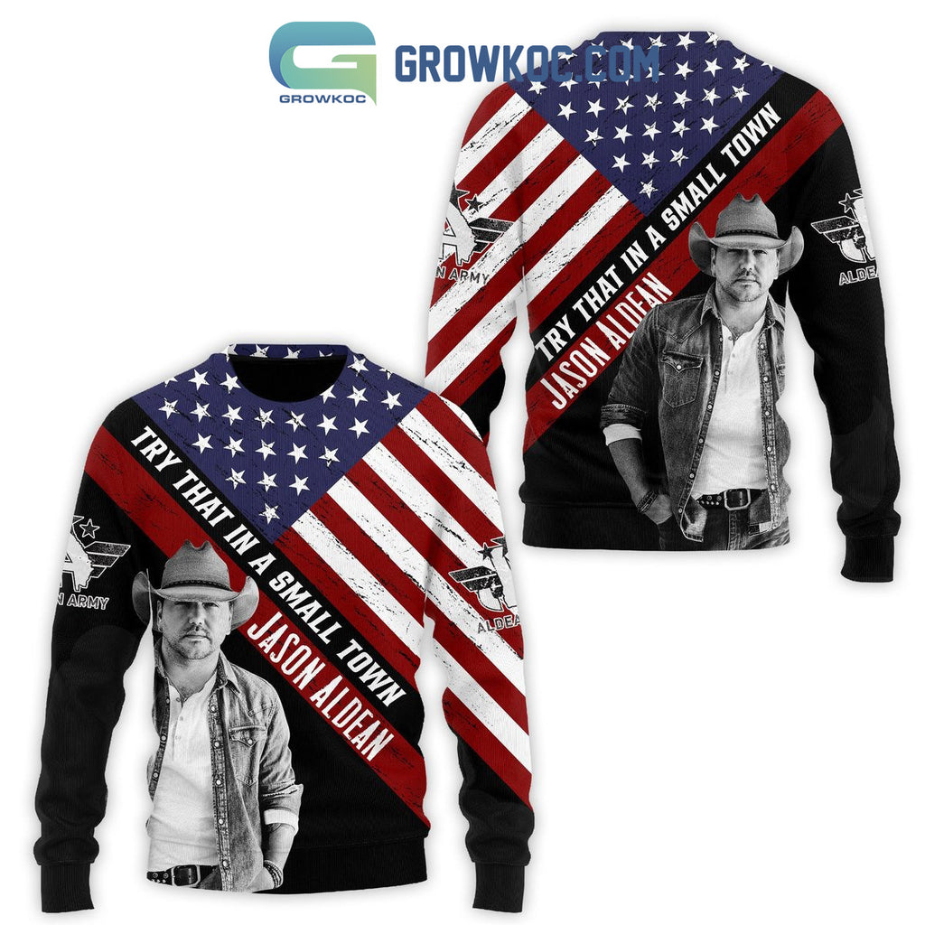 Jason Aldean Try That In A Small Town American Hoodie T Shirt
