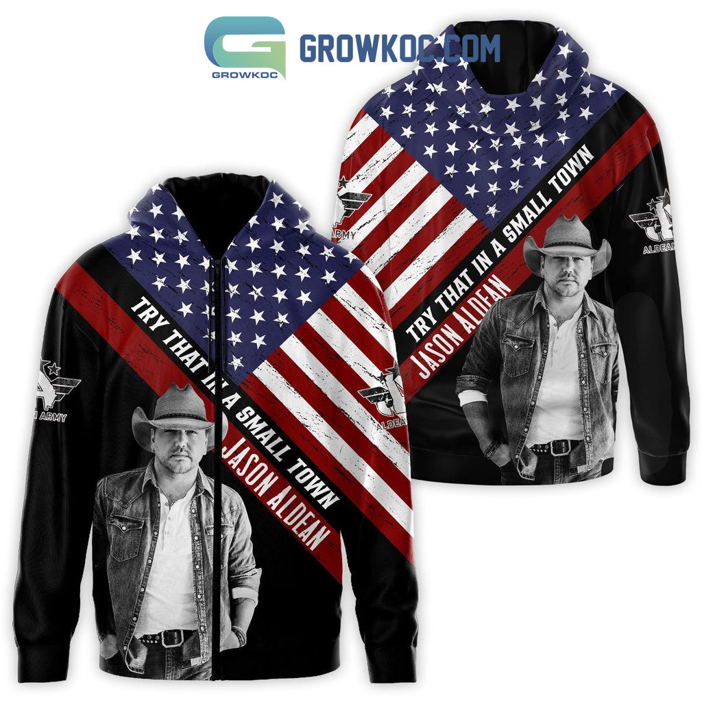 Jason Aldean Try That In A Small Town American Hoodie T Shirt