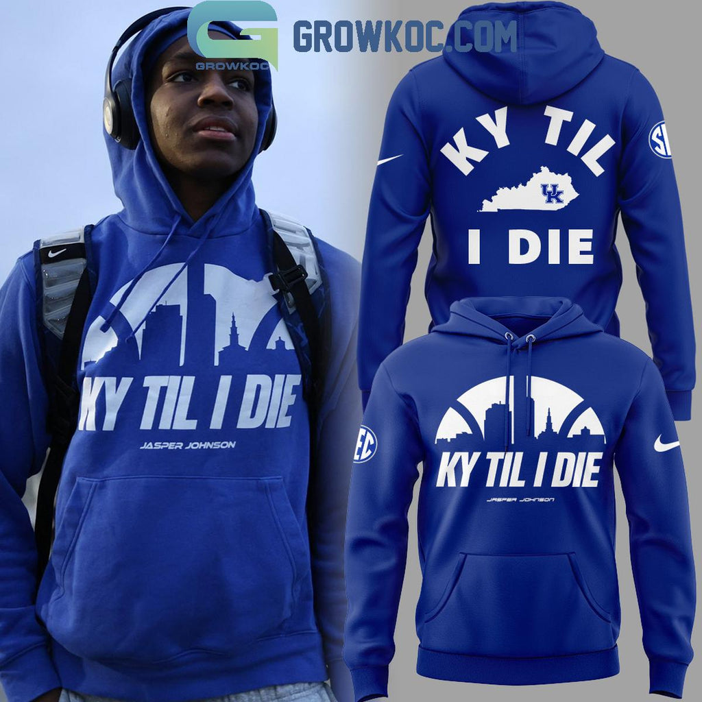 Jasper Johnson KY Til I Die Hoodie T-Shirt