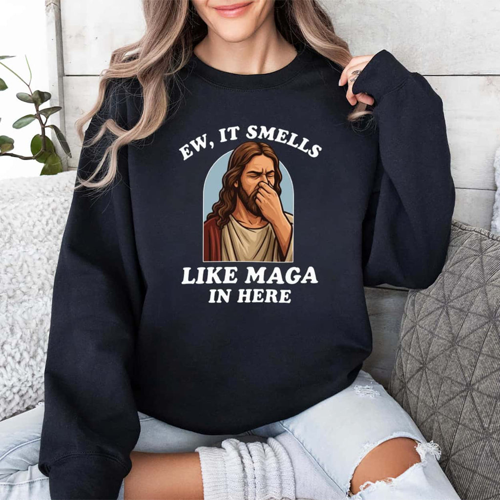 Jesus Ew It Smells Like MAGA In Here Shirt