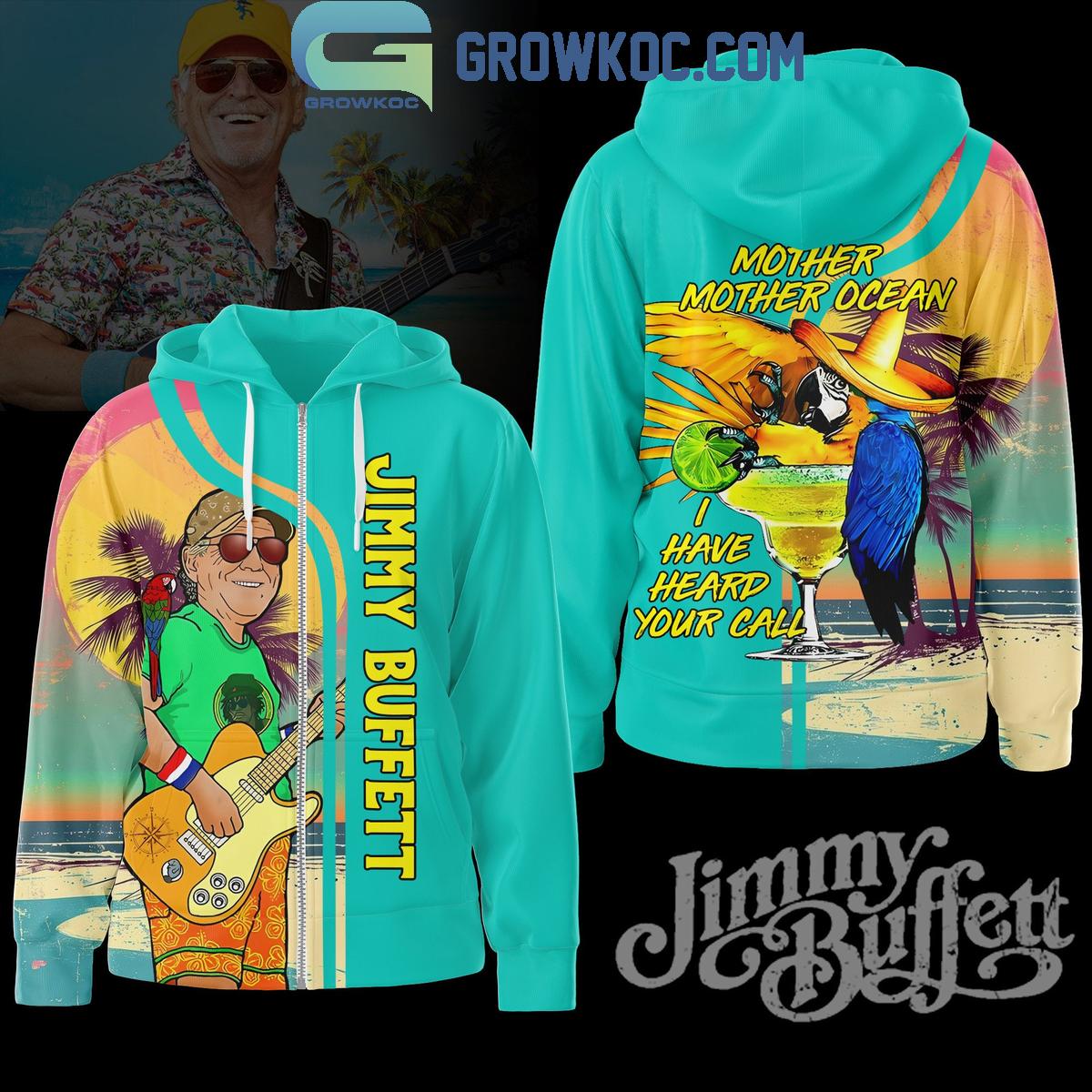 Jimmy Buffett Mother Ocean I Have Heard Yor Call Hoodie Shirts