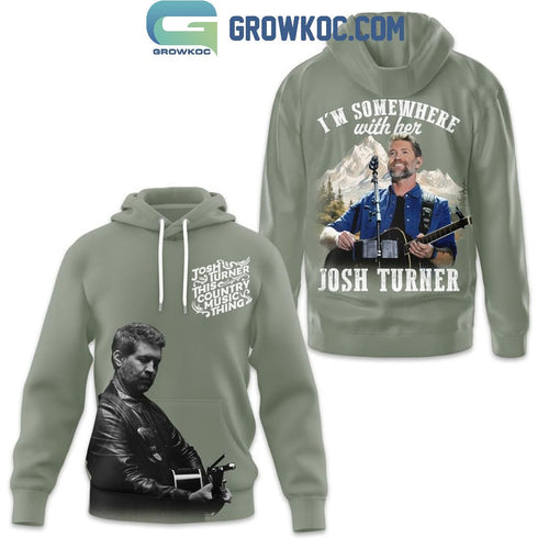 Josh Turner I’m Somewhere With Her Hoodie T-Shirt
