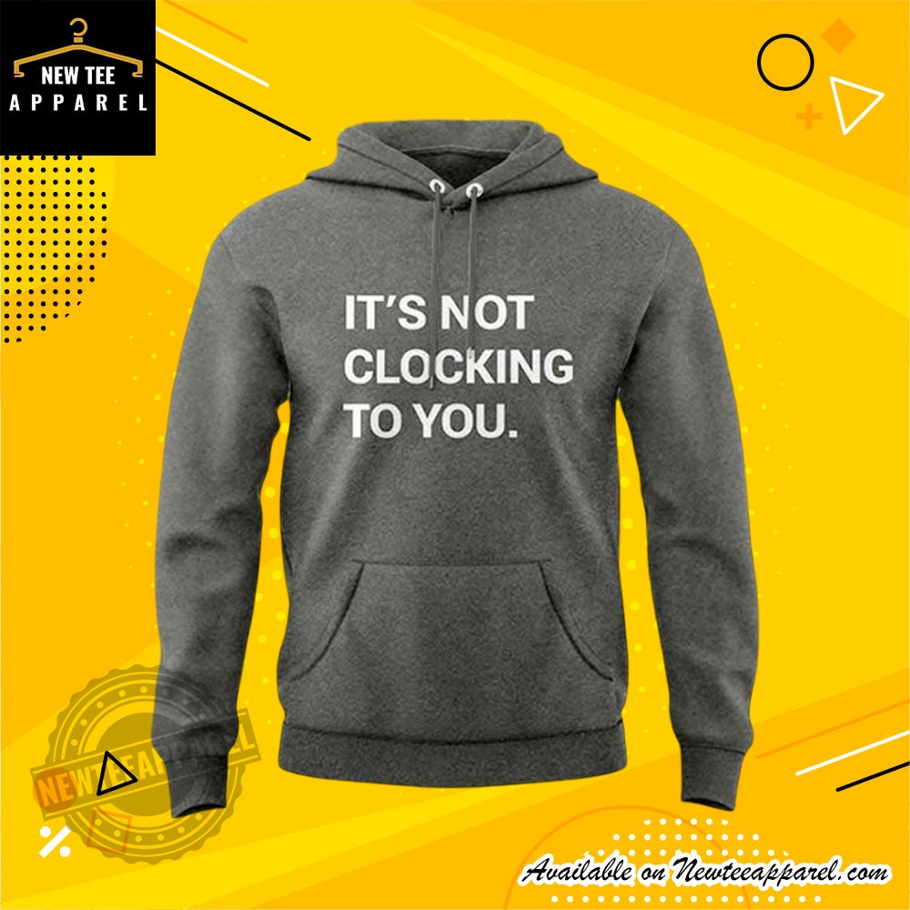 Justin Bieber 2026 Its Not Clocking To You Hoodie