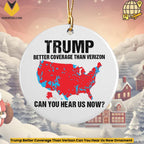 Trump Better Coverage Than Verizon Can You Hear Us Now Ornament