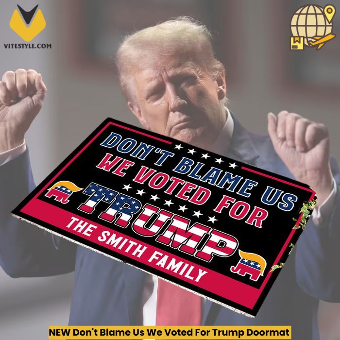 NEW Don’t Blame Us We Voted For Trump Doormat