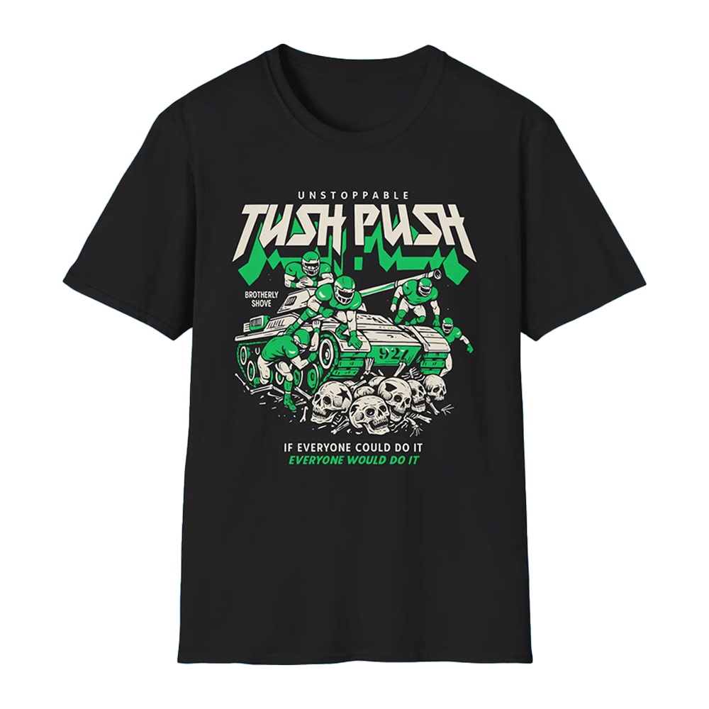Eagles Unstoppable Tush Push Shirt