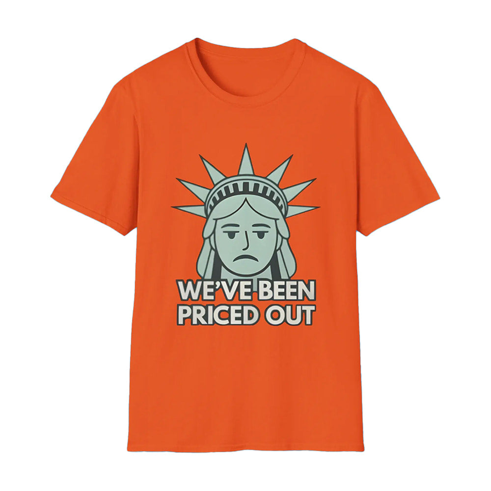 Liberty We’ve Been Priced Out Shirt