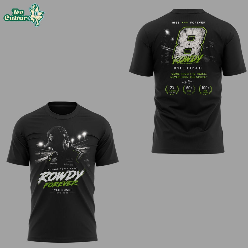 Limited Edition Kyle Busch Rowdy Forever Racing Tribute Shirt V7