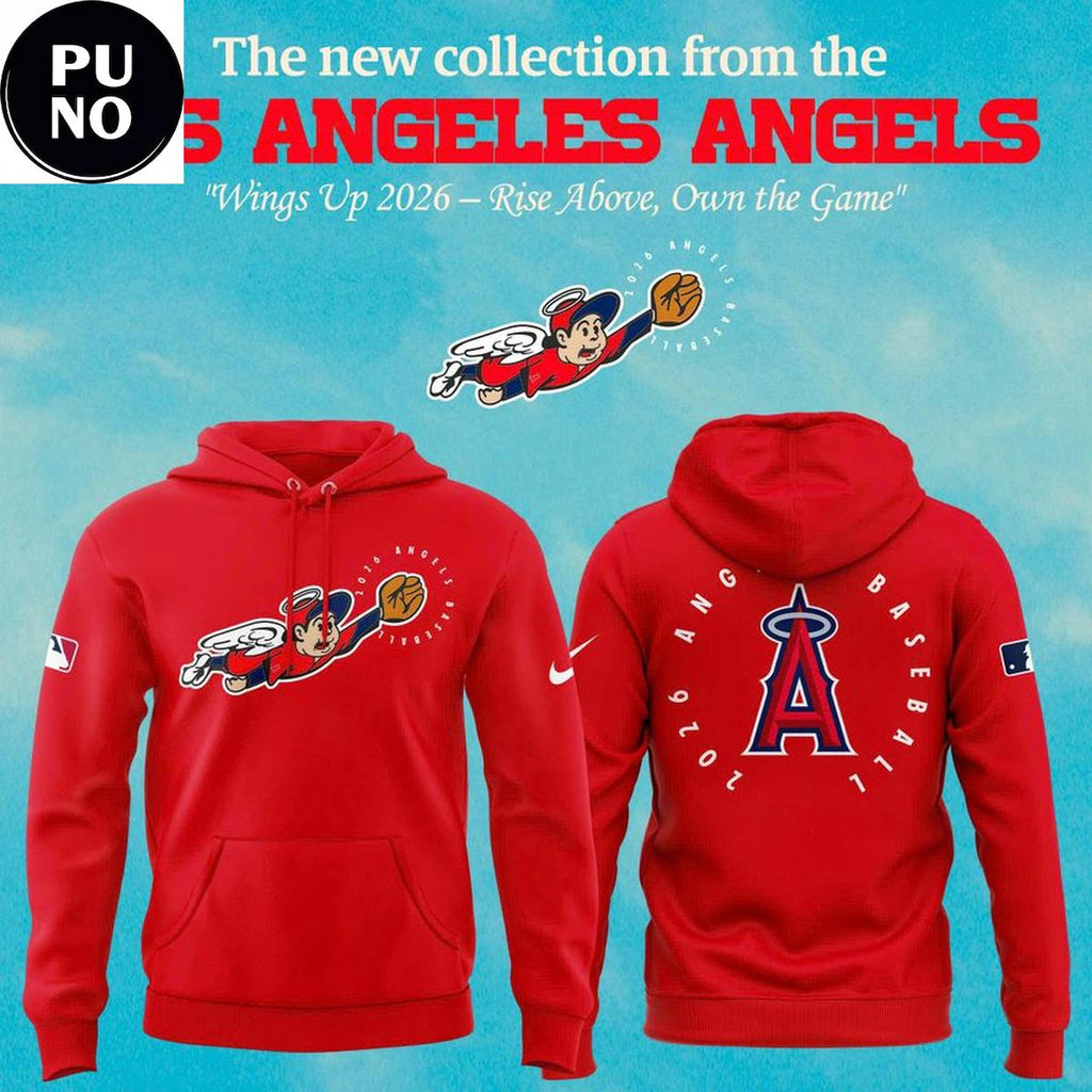 Los Angeles Angels Wings Up 2026 Rise Above Own the Game Hoodie T-Shirt