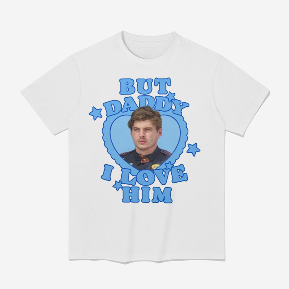 Max Verstappen But Daddy I Love Him Shirt