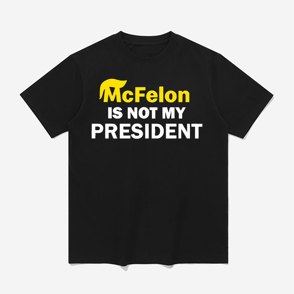 McFelon Is Not My President Gavin Newsom Shirt