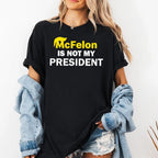 McFelon Is Not My President Gavin Newsom Shirt