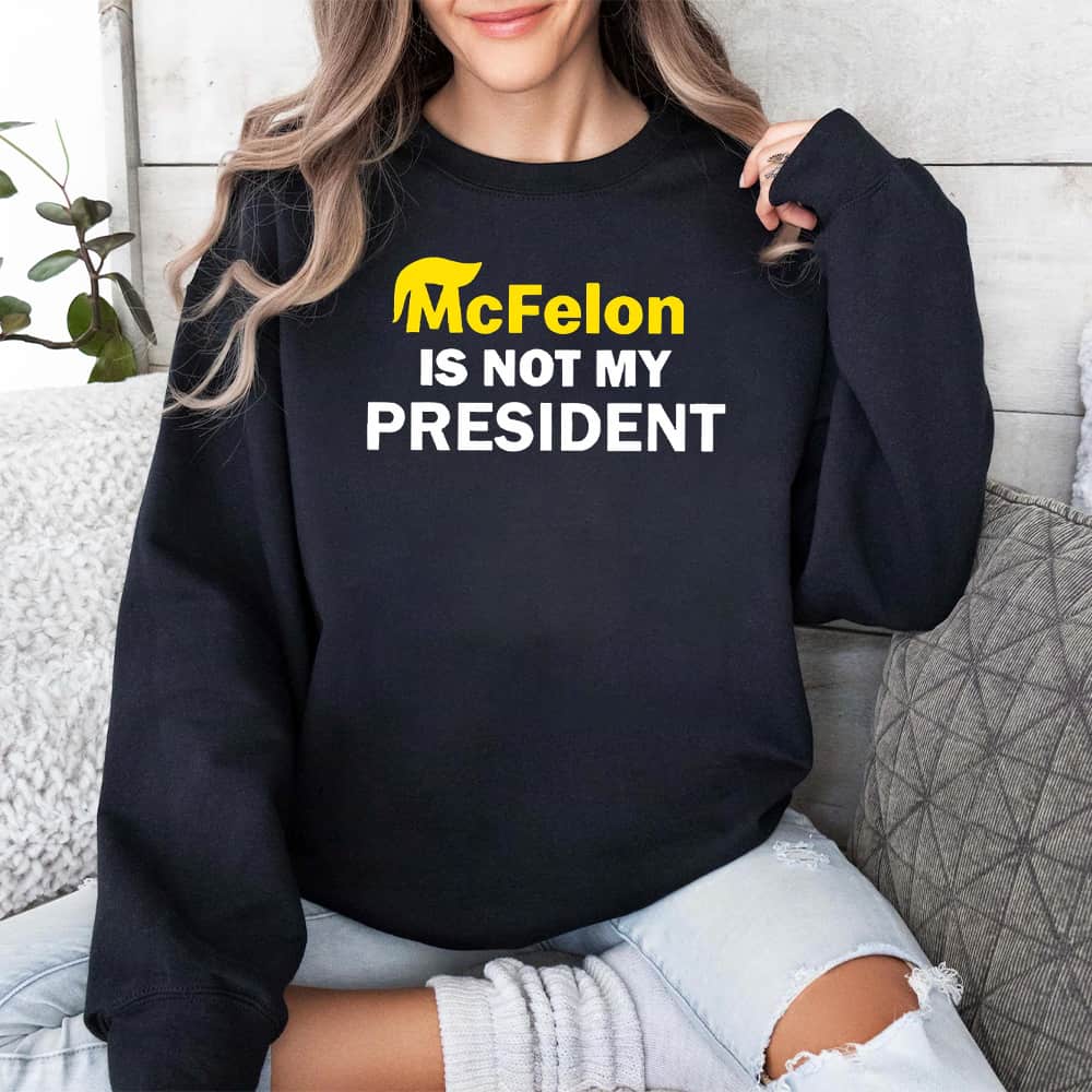 McFelon Is Not My President Gavin Newsom Shirt
