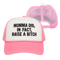 Momma Did In Fact Raise A Bitch Hat