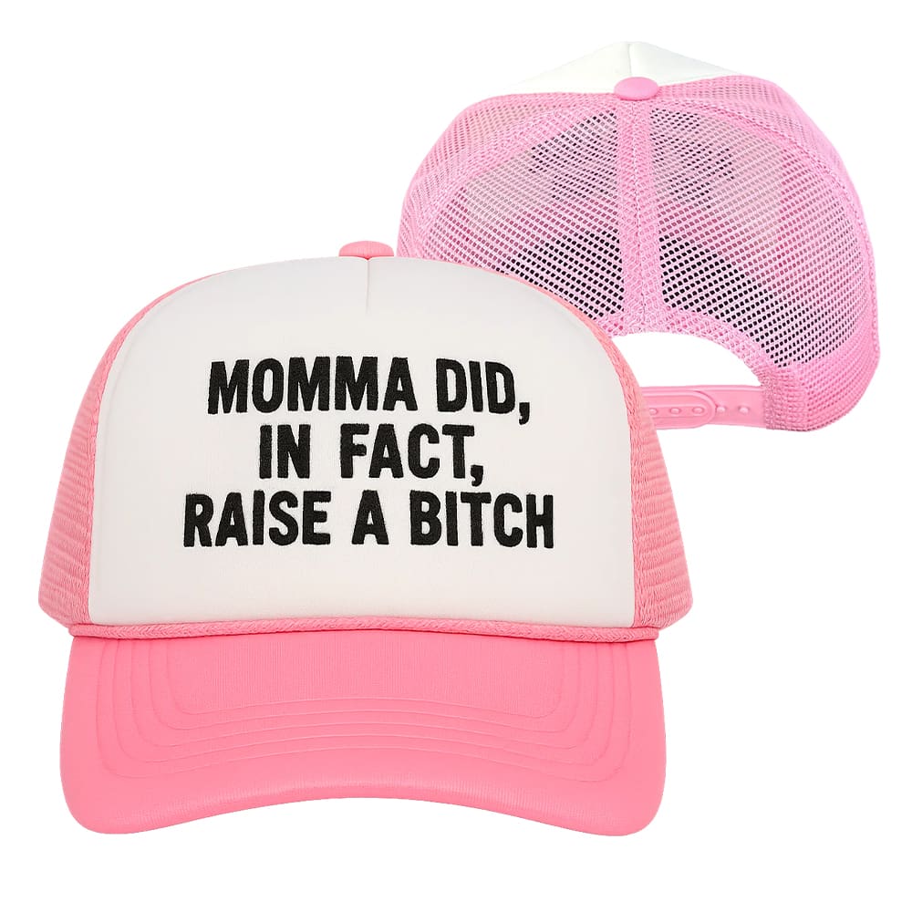 Momma Did In Fact Raise A Bitch Hat
