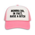 Momma Did In Fact Raise A Bitch Hat
