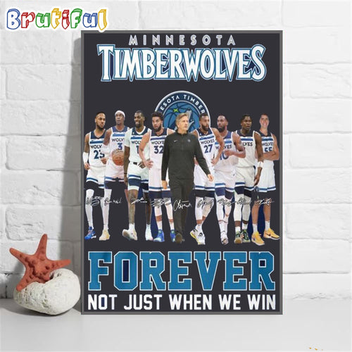 NBA Minnesota Timberwolves Forever Not Just When We Win Wall Art Poster Canvas