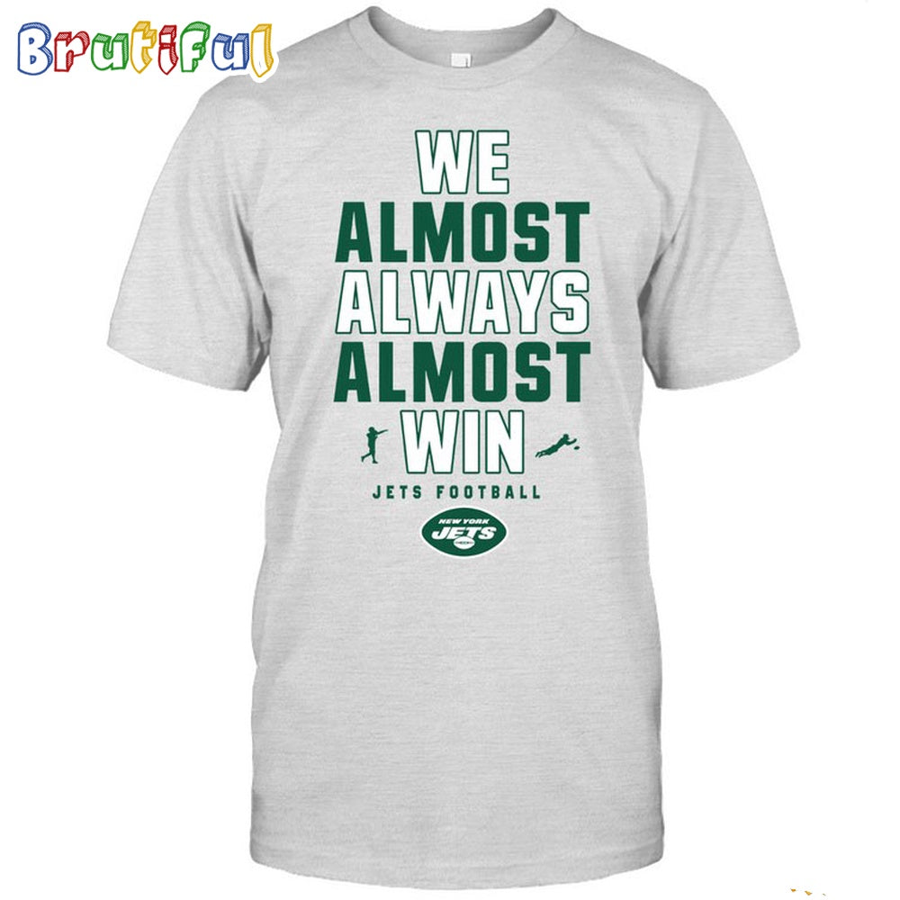 NFL New York Jets We Almost Always Almost Win T-Shirt