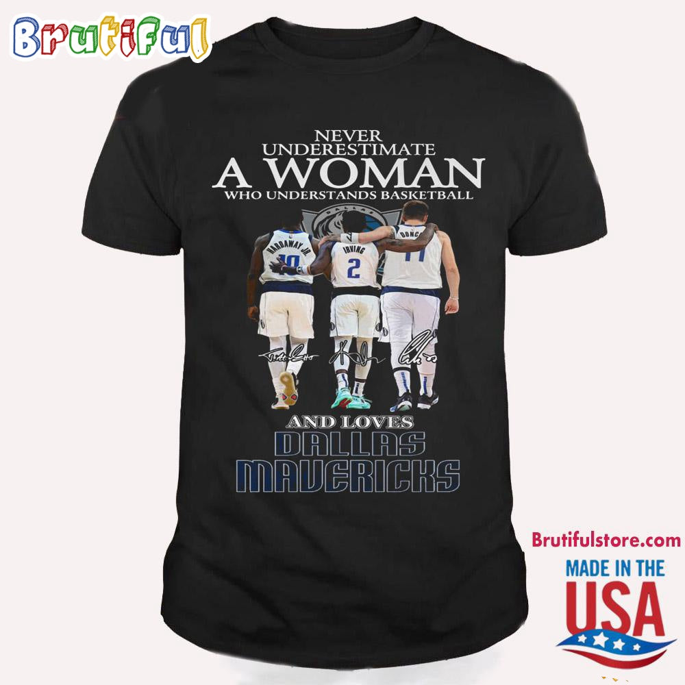 Never Underestimate A Woman Who Understands Basketball And Lover Dallas Mavericks T Shirt
