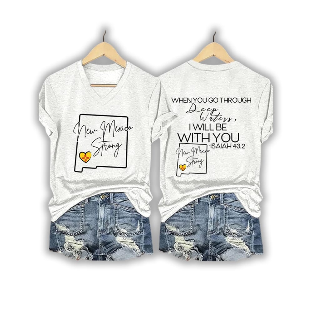 New Mexico Strong When You Go Through Deep Waters I Will Be With You Isaiah 432 Shirt